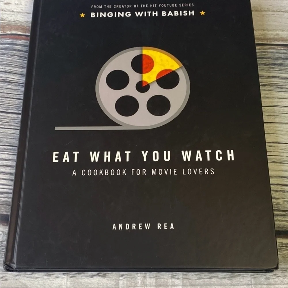 Eat What You Watch: A Cookbook for Movie Lovers Book by Andrew Rea